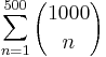 \sum_{n=1}^{500}{{1000 \choose n}}